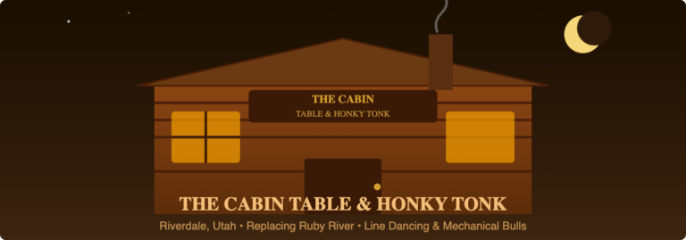 The Cabin Table and Honky Tonk Riverdale Utah