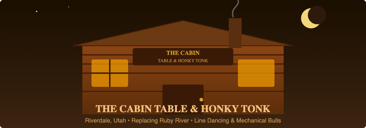 The Cabin Table and Honky Tonk Riverdale Utah