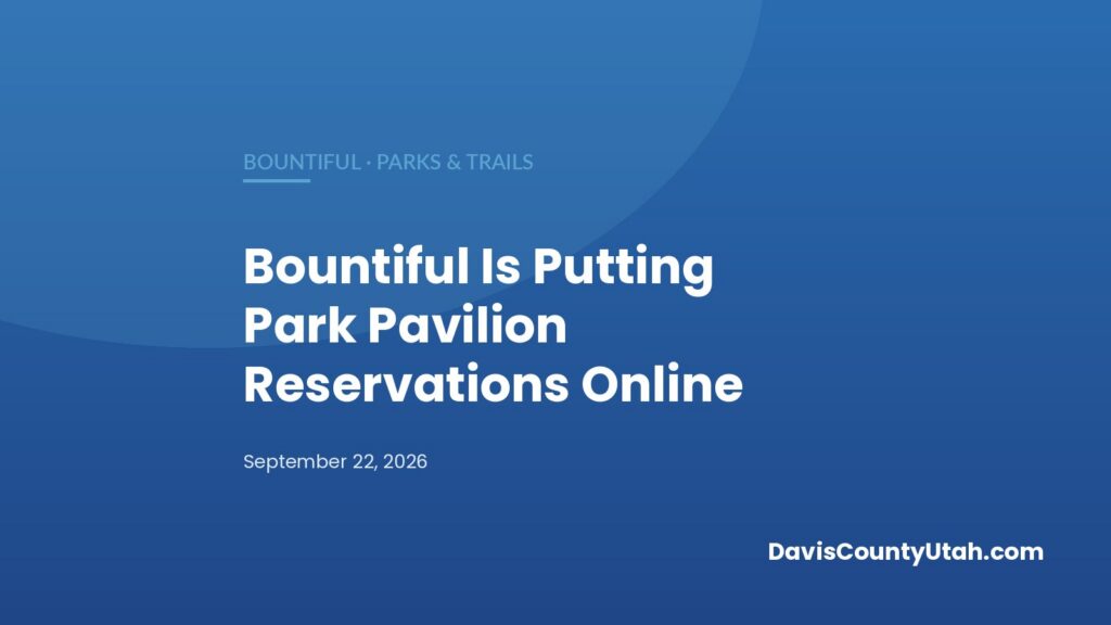 Editorial graphic: Bountiful Is Putting Park Pavilion Reservations Online — DavisCountyUtah.com