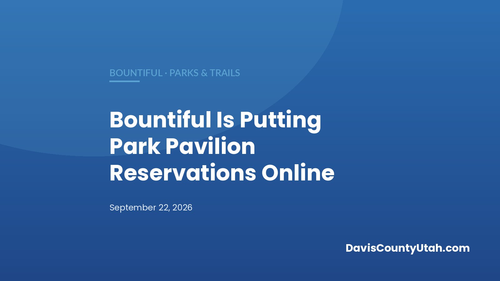 Editorial graphic: Bountiful Is Putting Park Pavilion Reservations Online — DavisCountyUtah.com