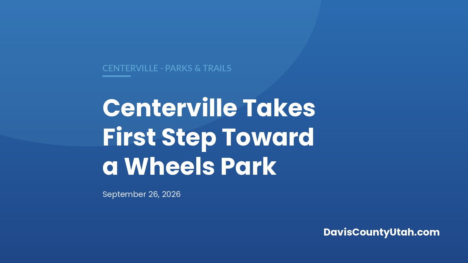 Editorial graphic: Centerville Accepts $40,000 State Grant to Design an All-Wheels Park — DavisCountyUtah.com
