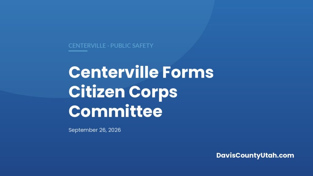 Editorial graphic: Centerville Creates a Formal Citizen Corps Committee for Emergency Preparedness — DavisCountyUtah.com