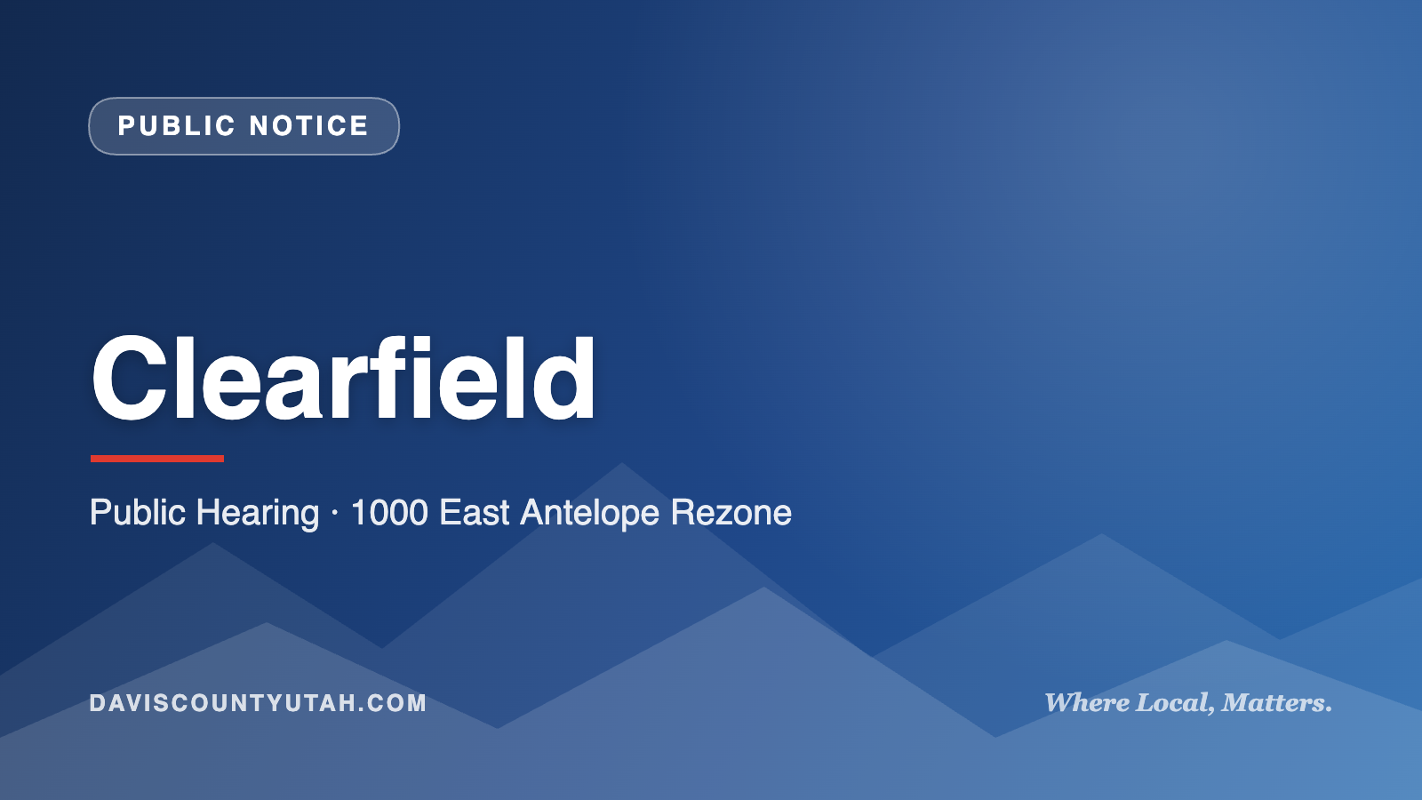 Clearfield — Public Hearing · 1000 East Antelope Rezone | DavisCountyUtah.com