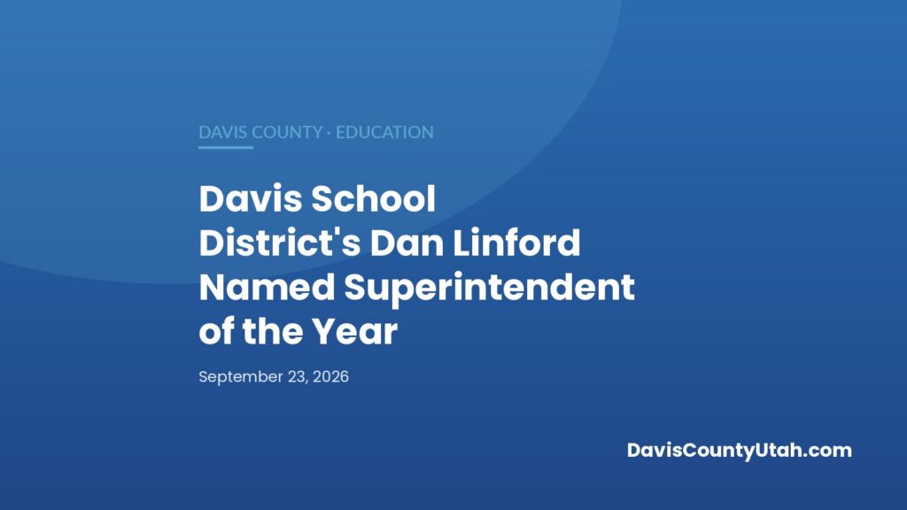 Editorial graphic: Davis School District’s Dan Linford Named Superintendent of the Year — DavisCountyUtah.com