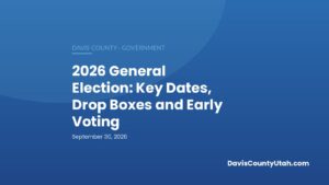 Editorial graphic: 2026 General Election: Key Dates, Drop Boxes and Early Voting — DavisCountyUtah.com