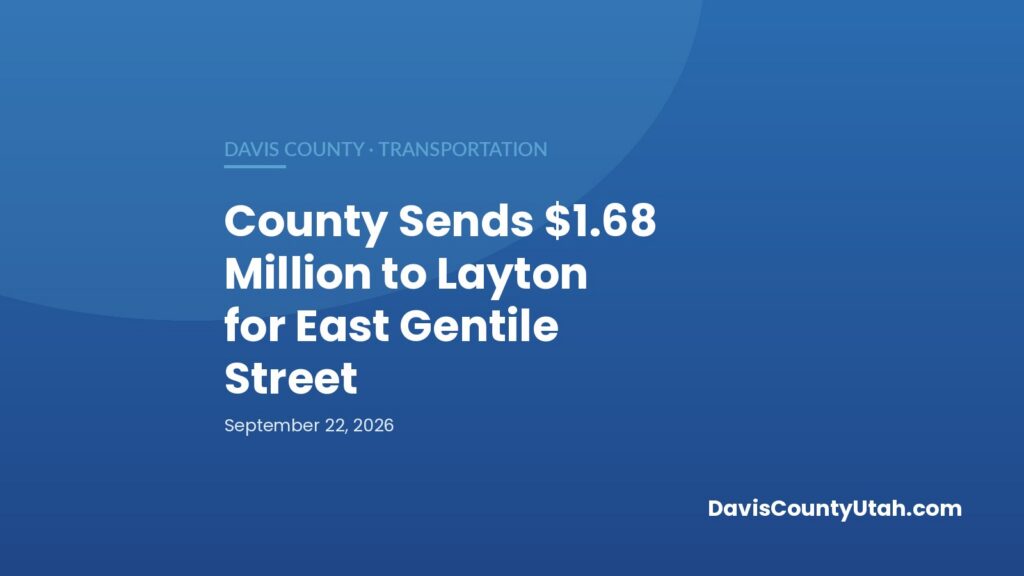 Editorial graphic: County Sends $1.68 Million to Layton for East Gentile Street — DavisCountyUtah.com