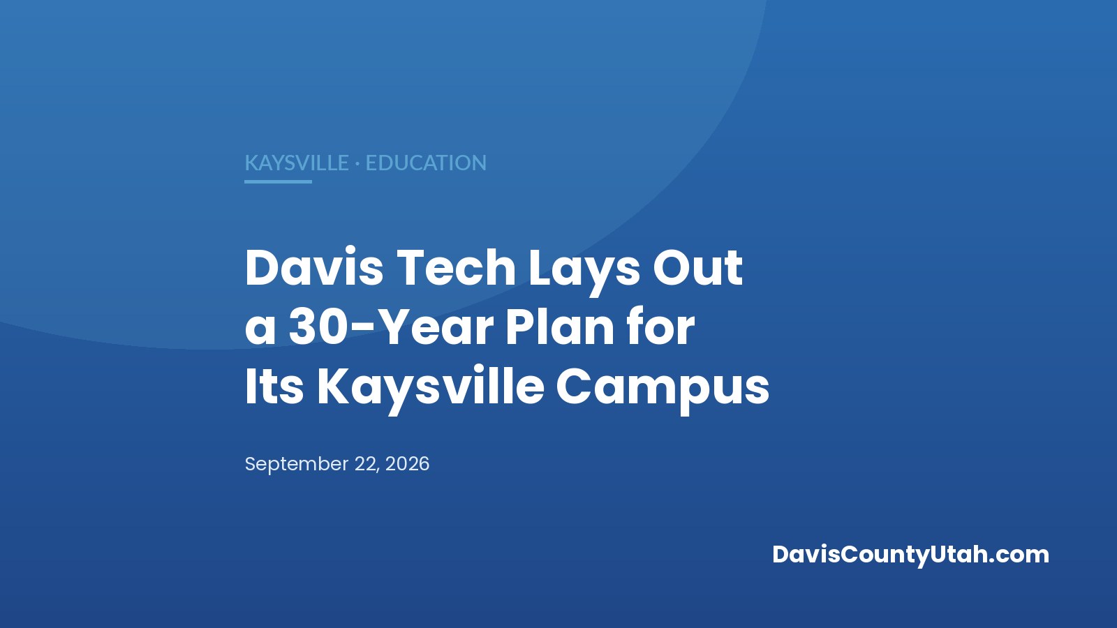 Editorial graphic: Davis Tech Lays Out a 30-Year Plan for Its Kaysville Campus — DavisCountyUtah.com