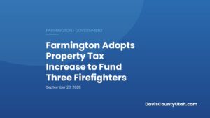 Editorial graphic: Farmington Adopts Property Tax Increase to Fund Three Firefighters — DavisCountyUtah.com