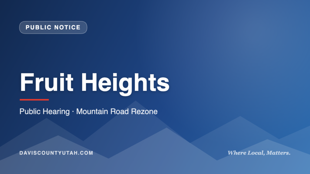Fruit Heights — Public Hearing · Mountain Road Rezone | DavisCountyUtah.com