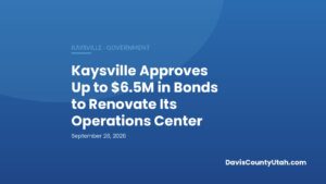 Editorial graphic: Kaysville Approves Up to $6.5M in Bonds to Renovate Its Operations Center — DavisCountyUtah.com