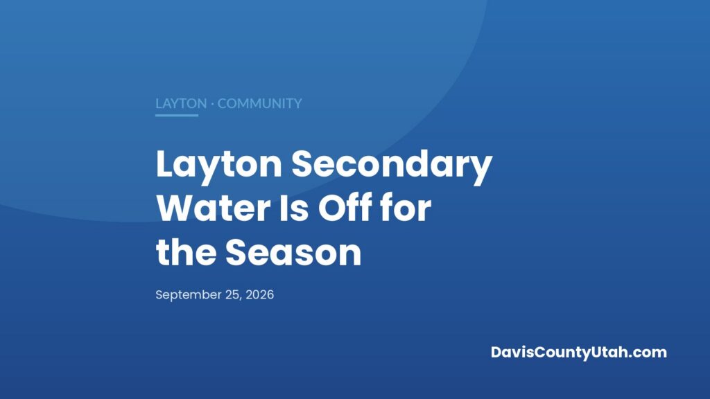 Editorial graphic: Layton Secondary Water Is Off for the Season — DavisCountyUtah.com