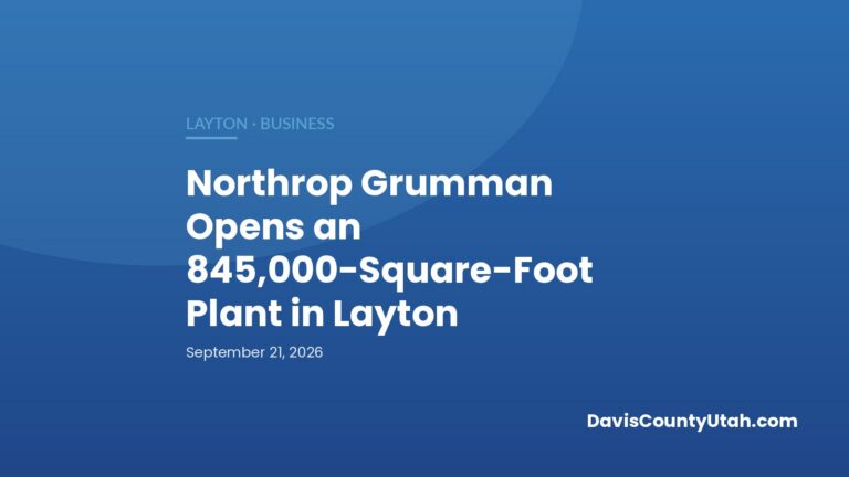 Editorial graphic: Northrop Grumman opens an 845,000-square-foot plant in Layton — DavisCountyUtah.com