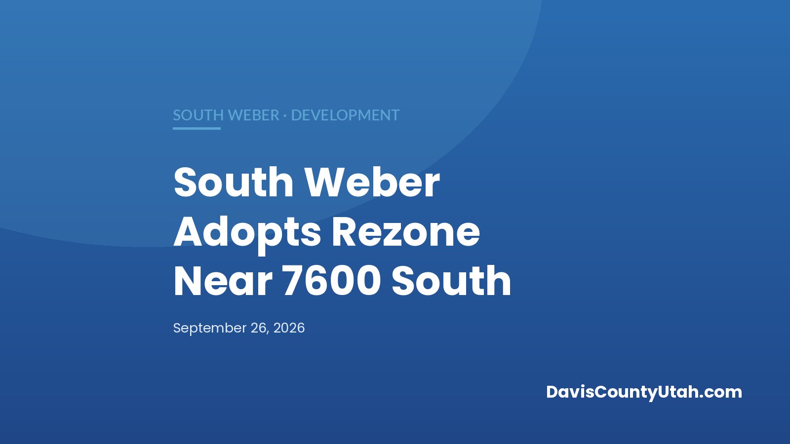 Editorial graphic: South Weber Council Adopts Stark/Dahl Rezone Near 7600 South — DavisCountyUtah.com