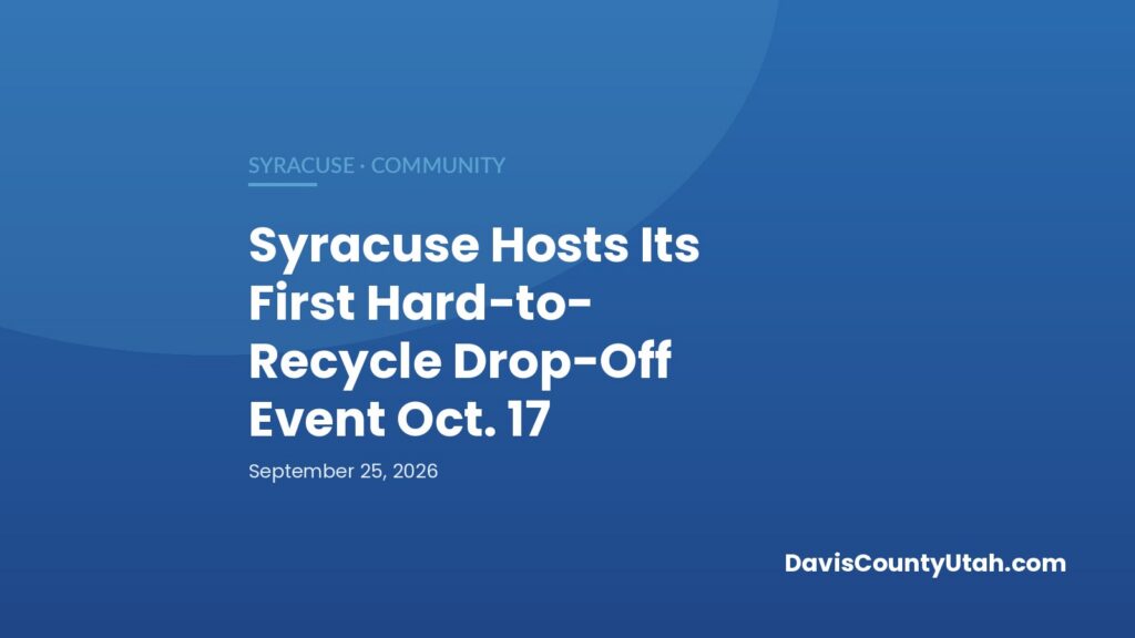 Editorial graphic: Syracuse Hosts Its First Hard-to-Recycle Drop-Off Event Oct. 17 — DavisCountyUtah.com