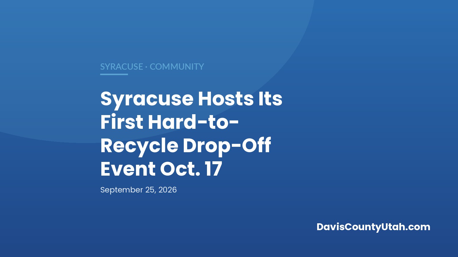 Editorial graphic: Syracuse Hosts Its First Hard-to-Recycle Drop-Off Event Oct. 17 — DavisCountyUtah.com