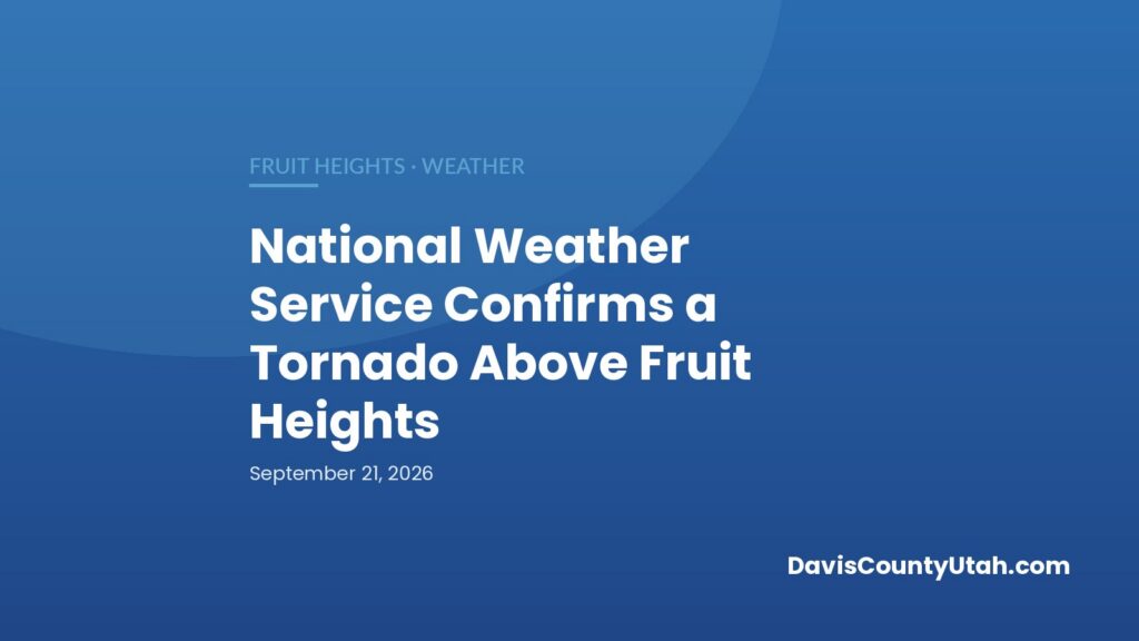 Editorial graphic: National Weather Service confirms a tornado above Fruit Heights — DavisCountyUtah.com