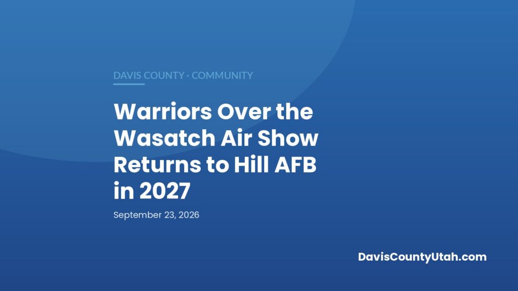 Editorial graphic: Warriors Over the Wasatch Air Show Returns to Hill AFB in 2027 — DavisCountyUtah.com