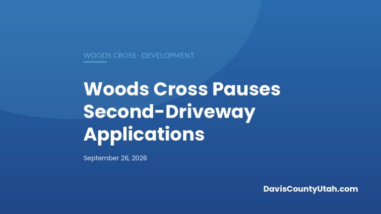 Editorial graphic: Woods Cross Pauses New Second-Driveway Applications for Up to 180 Days — DavisCountyUtah.com