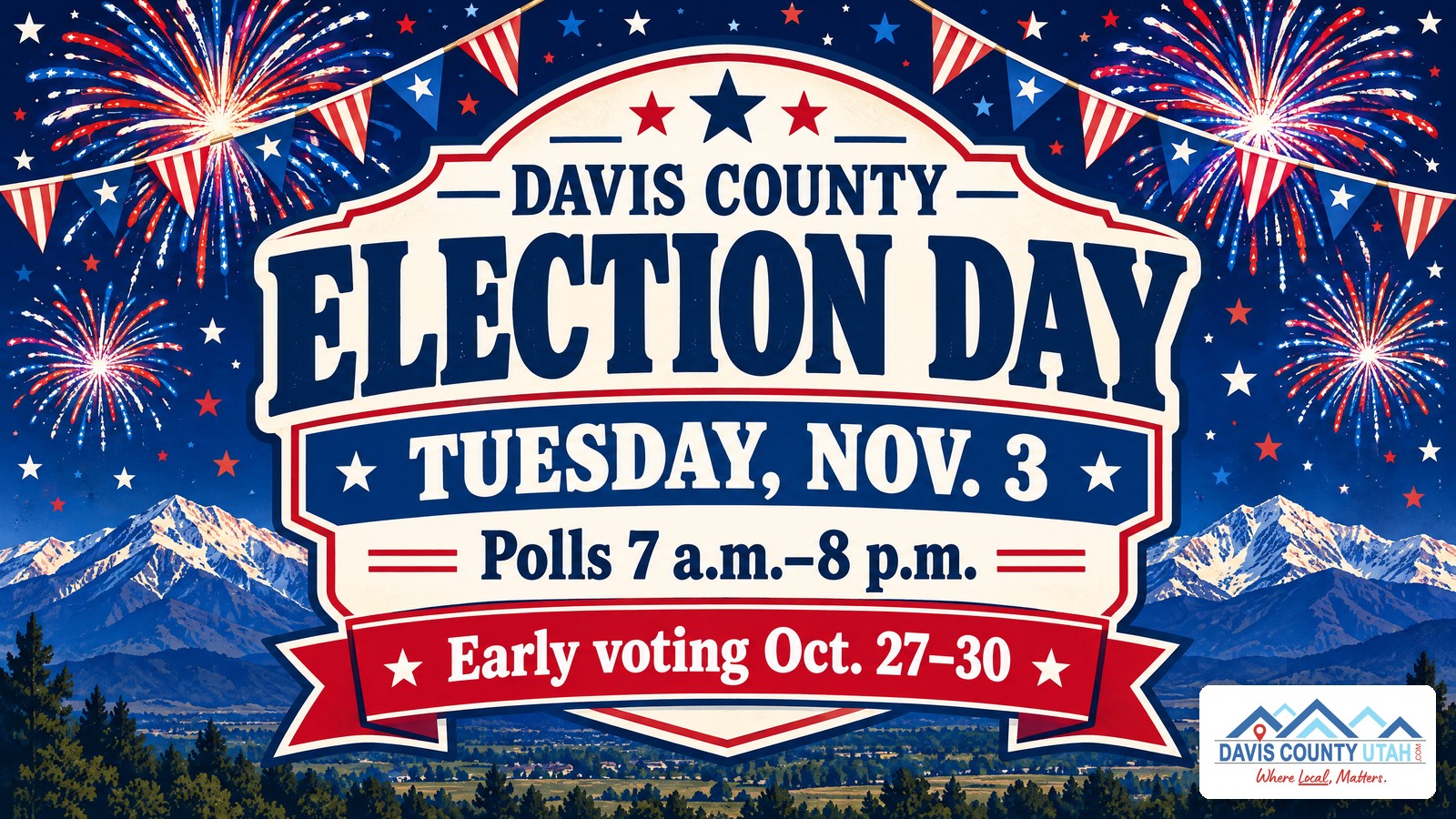 Red, white and blue fireworks over the Wasatch Mountains with text reading Davis County Election Day, Tuesday, Nov. 3, polls 7 a.m. to 8 p.m., early voting Oct. 27 to 30