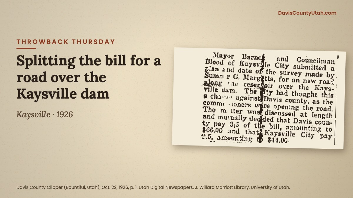 Throwback Thursday graphic: Davis County Clipper clipping from Oct. 22, 1926 about Kaysville and Davis County splitting the bill for a road over the Kaysville dam