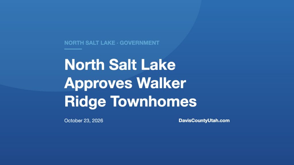 Editorial graphic: North Salt Lake Approves Walker Ridge Townhomes — DavisCountyUtah.com