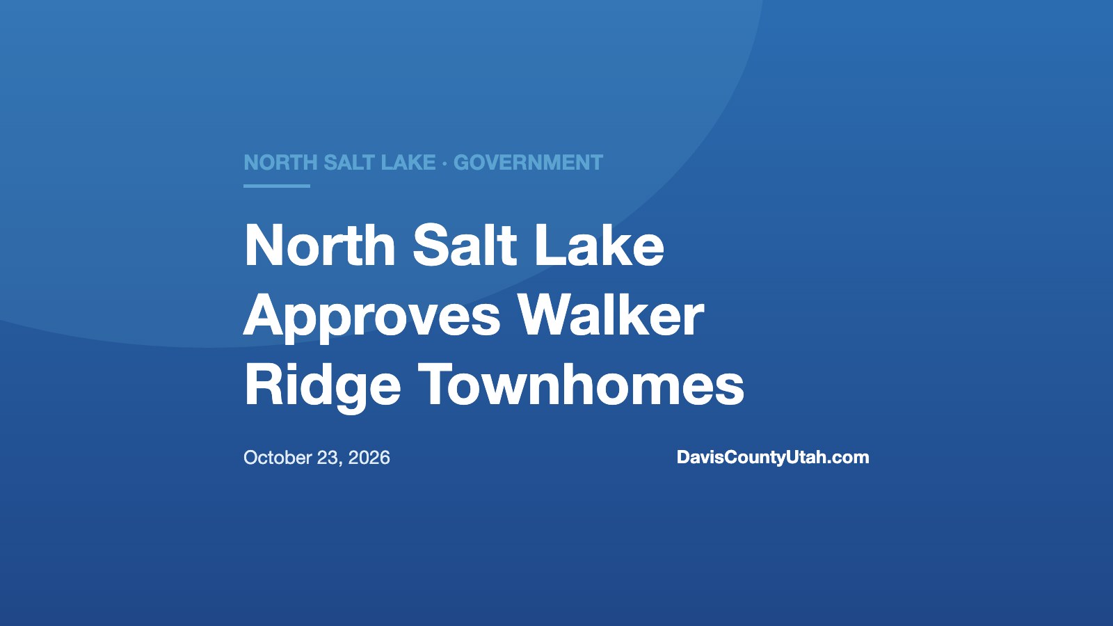 Editorial graphic: North Salt Lake Approves Walker Ridge Townhomes — DavisCountyUtah.com
