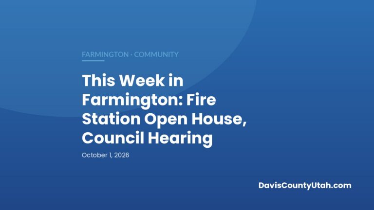 Editorial graphic: This Week in Farmington: Fire Station Open House, Council Hearing — DavisCountyUtah.com