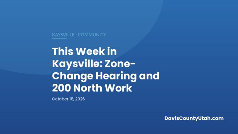 Editorial graphic: This Week in Kaysville: Zone-Change Hearing and 200 North Work — DavisCountyUtah.com