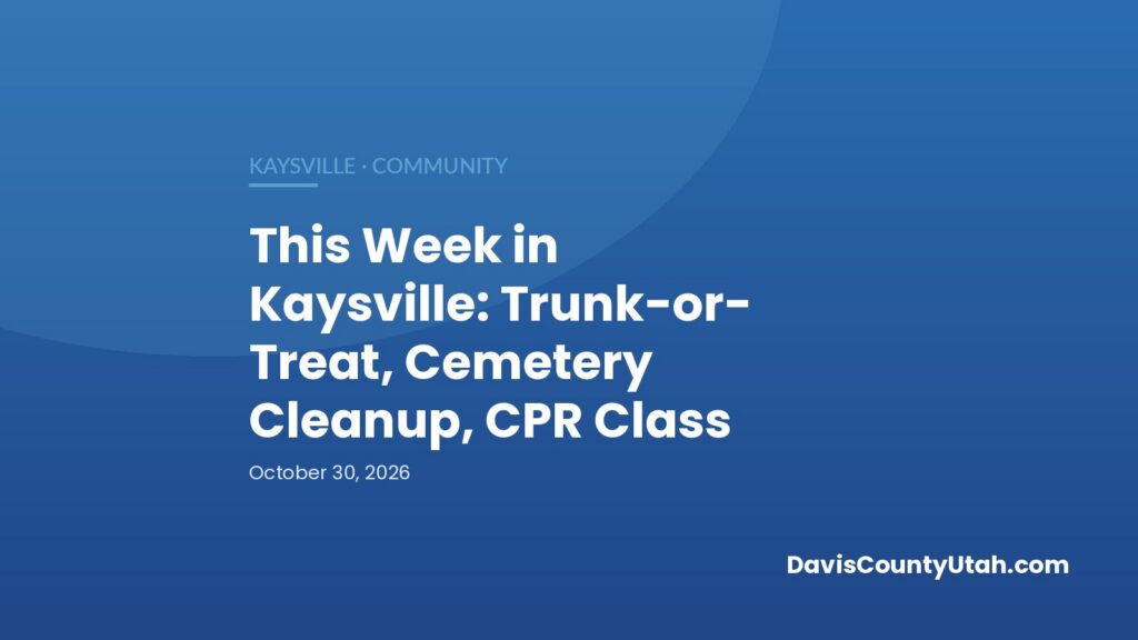 Editorial graphic: This Week in Kaysville: Trunk-or-Treat, Cemetery Cleanup, CPR Class — DavisCountyUtah.com