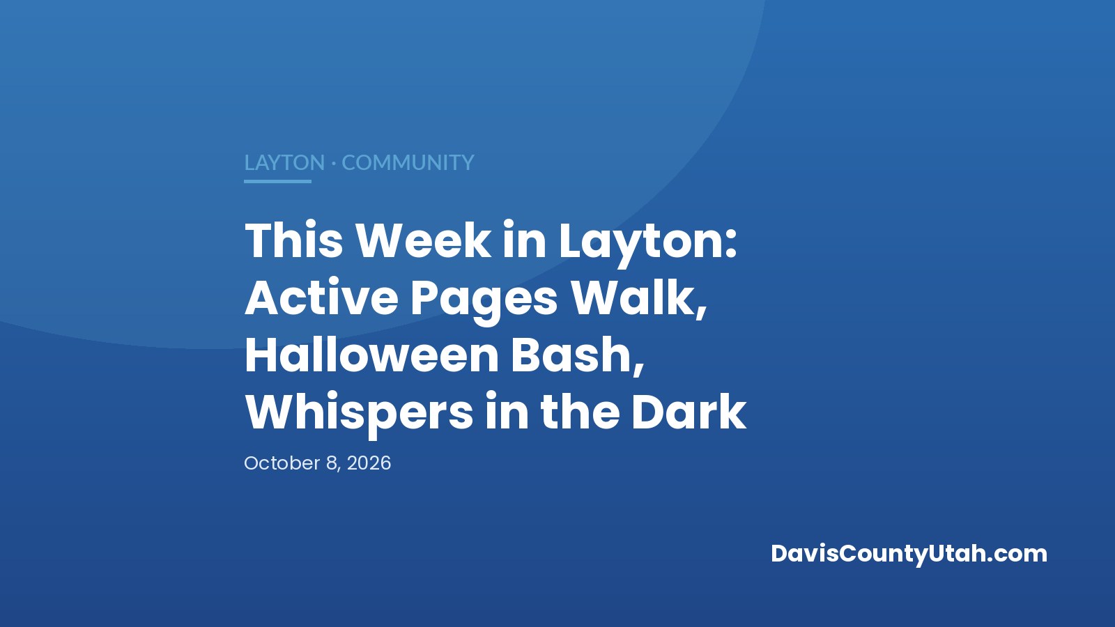 Editorial graphic: This Week in Layton: Active Pages Walk, Halloween Bash, Whispers in the Dark — DavisCountyUtah.com