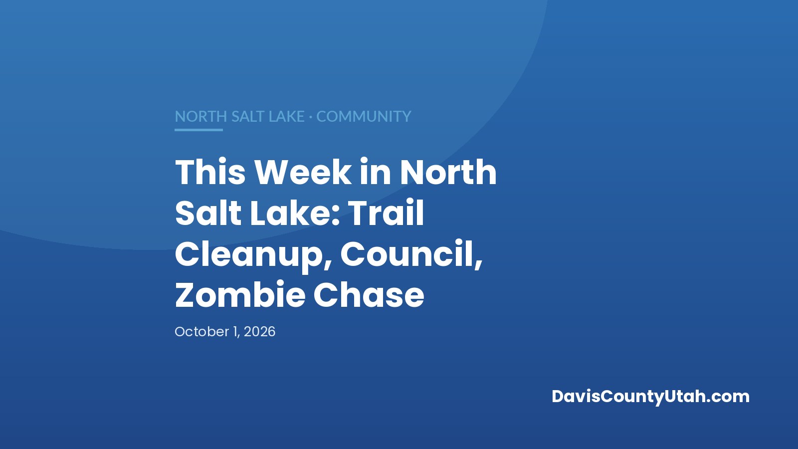 Editorial graphic: This Week in North Salt Lake: Trail Cleanup, Council, Zombie Chase — DavisCountyUtah.com