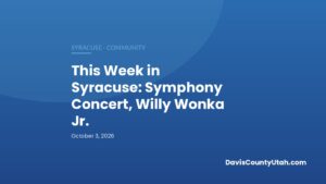 Editorial graphic: This Week in Syracuse: Symphony Concert, Willy Wonka Jr. — DavisCountyUtah.com