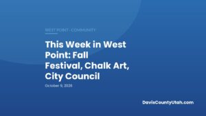 Editorial graphic: This Week in West Point: Fall Festival, Chalk Art, City Council — DavisCountyUtah.com