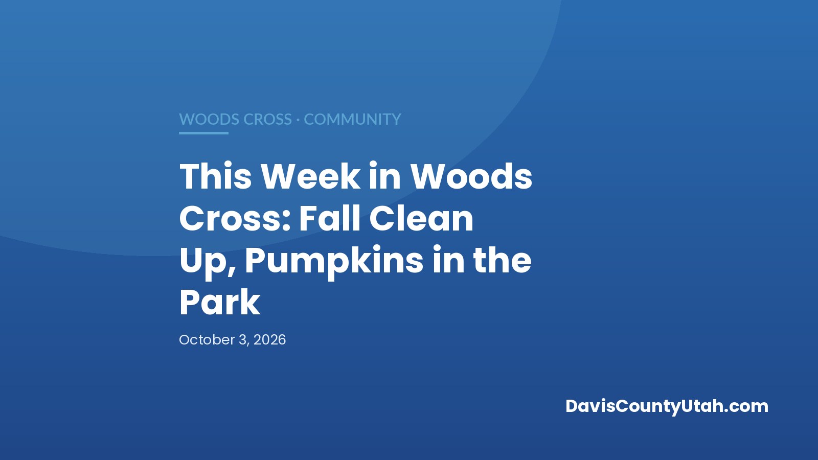 Editorial graphic: This Week in Woods Cross: Fall Clean Up, Pumpkins in the Park — DavisCountyUtah.com